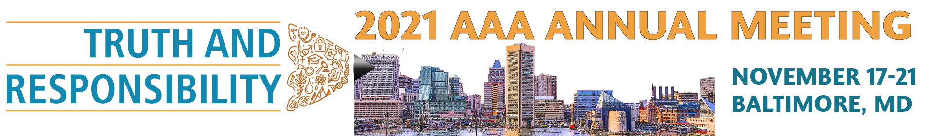 2021 AAA Annual Meeting, November 17-21 | Baltimore, MD  Logo Banner - Truth and Responsibility on a stylized pencil with the Baltimore harbor skyline in the background