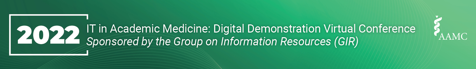 IT in Academic Medicine: Digital Demonstration Virtual Conference, Sponsored by the GIR Event Banner