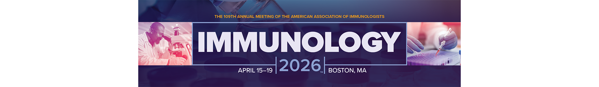 IMMUNOLOGY2026 branding graphic shows title of the Annual Meeting for AAI, which occurs April 15-19, 2025 in Boston, Massachusetts 