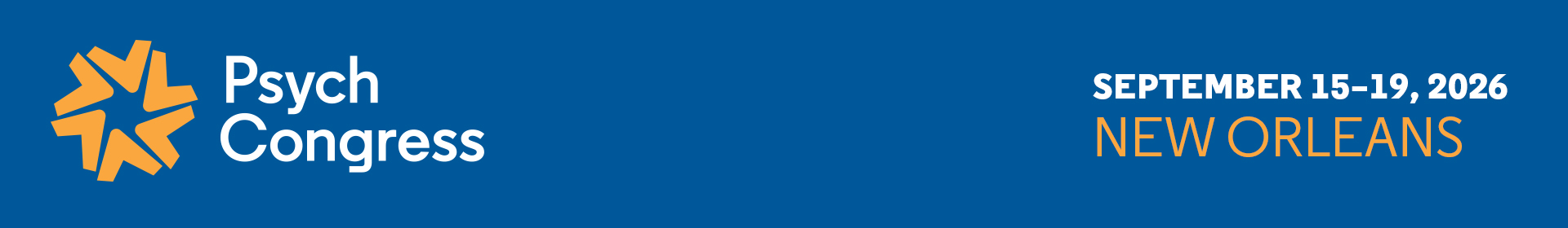 Psych Congress Sept. 15 – 19, 2026 New Orleans, LA