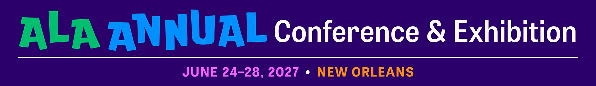 ALA Annual Conference & Exhibition, June 24-28, 2027, New Orleans