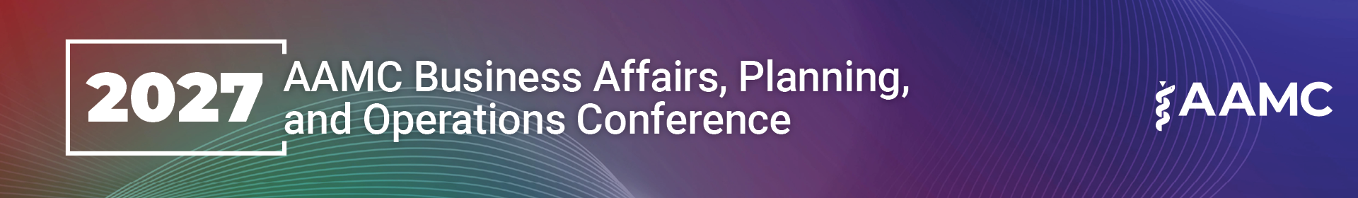 2027 AAMC Business Affairs, Planning, and Operations Conference Event Banner